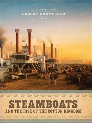 cover image of Steamboats and the Rise of the Cotton Kingdom